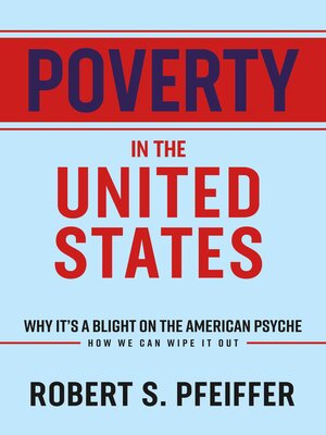 cover image of Poverty in the United States: Why It's a Blight On the American Psyche